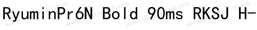 RyuminPr6N Bold 90ms RKSJ H字体转换